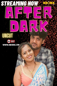 Download [18+] After Dark (2024) UNRATED Hindi NeonX Originals Short Film 480p | 720p WEB-DL