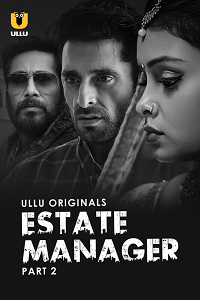 Download [18+] Estate Manager (2024) S01 Part 2 Hindi ULLU Originals Complete WEB Series 480p | 720p | 1080p WEB-DL
