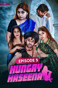 Download [18+] Hungry Haseena (2023) S01 {Episode 5 Added} Hindi MoodX WEB Series 720p WEB-DL
