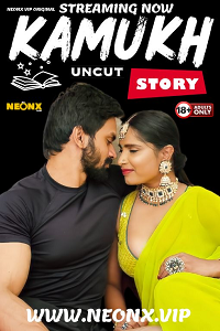 Download [18+] Kamukh Story (2024) UNRATED Hindi NeonX Originals Short Film 480p | 720p WEB-DL