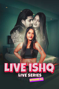 Download [18+] Live Ishq (2024) S01 {Episode 2 Added} Hindi MeetX WEB Series 720p WEB-DL
