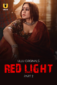 Download [18+] Red Light (2024) S01 Part 2 Hindi ULLU Originals Complete WEB Series 480p | 720p | 1080p WEB-DL
