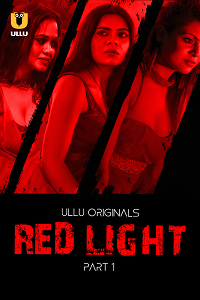 Download [18+] Red Light (2024) S01 Part 1 Hindi ULLU Originals Complete WEB Series 480p | 720p | 1080p WEB-DL
