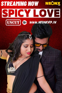 Download [18+] Spicy Love (2024) UNRATED Hindi NeonX Originals Short Film 480p | 720p WEB-DL
