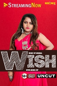 Download [18+] Wish (2023) UNRATED Hindi NeonX Originals Short Film 480p | 720p WEB-DL