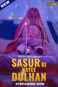 [18+] Sasur Ki Nayee Dulhan (2024)